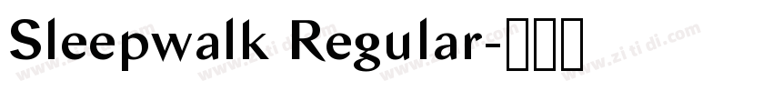 Sleepwalk Regular字体转换 Sleepwalk Regular字体转换